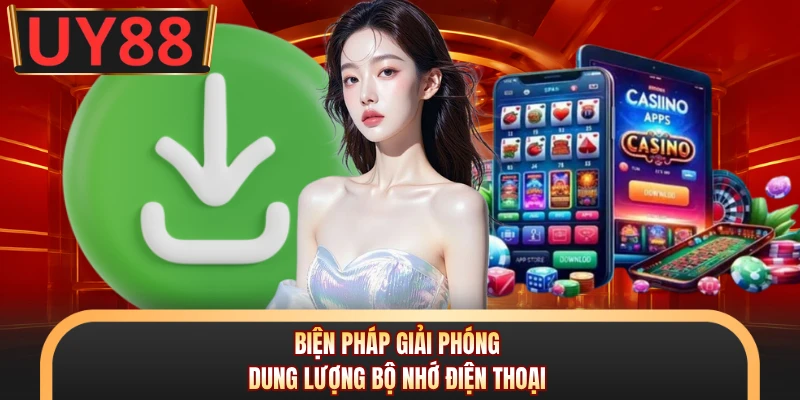 Biện pháp giải phóng dung lượng bộ nhớ điện thoại