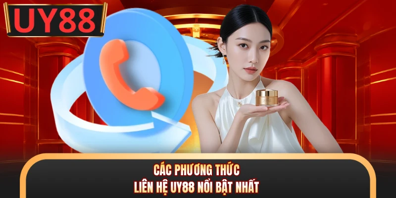 Các phương thức liên hệ UY88 nổi bật nhất