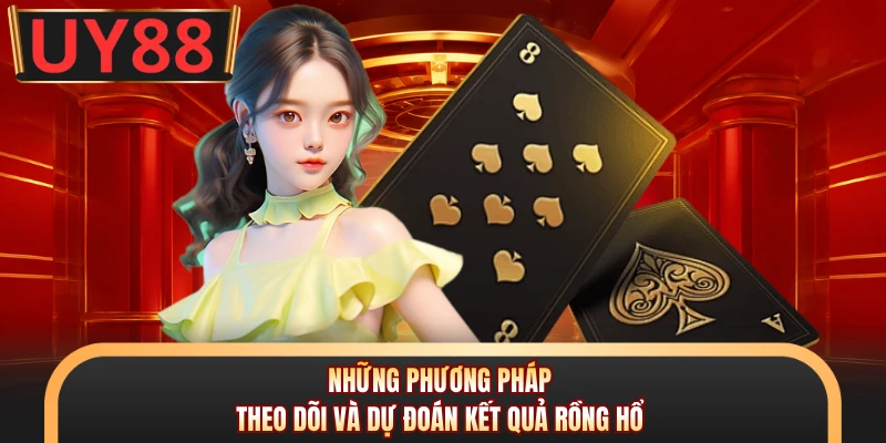 Những phương pháp theo dõi và dự đoán kết quả Rồng Hổ