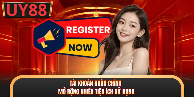Đăng Ký UY88 Siêu Nhanh, Mở Tài Khoản Chuẩn Vài Phút 2 Tài khoản hoàn chỉnh mở rộng nhiều tiện ích sử dụng